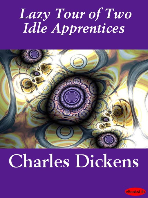 Title details for Lazy Tour of Two Idle Apprentices by Charles Dickens - Available